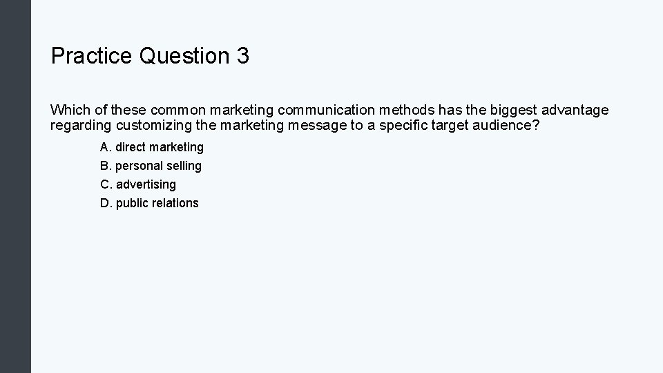 Practice Question 3 Which of these common marketing communication methods has the biggest advantage