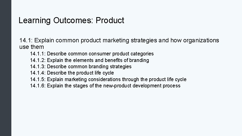 Learning Outcomes: Product 14. 1: Explain common product marketing strategies and how organizations use