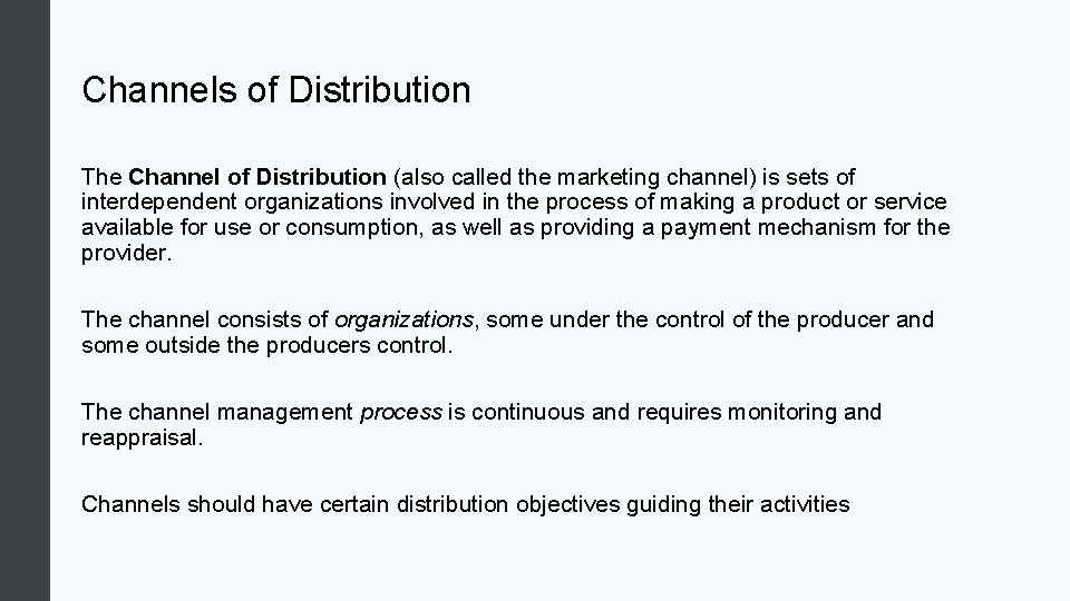 Channels of Distribution The Channel of Distribution (also called the marketing channel) is sets