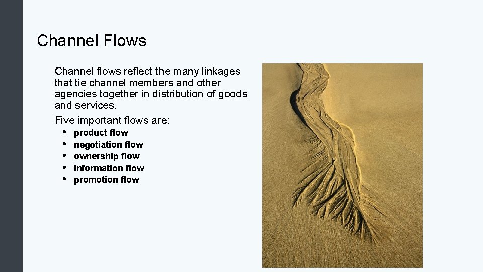 Channel Flows Channel flows reflect the many linkages that tie channel members and other Channel Flows Channel flows reflect the many linkages that tie channel members and other