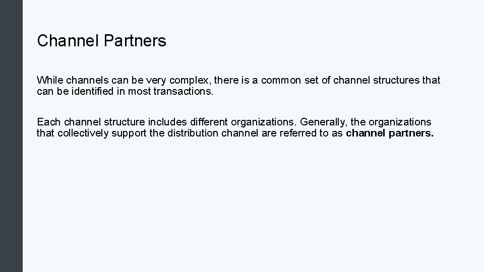 Channel Partners While channels can be very complex, there is a common set of Channel Partners While channels can be very complex, there is a common set of