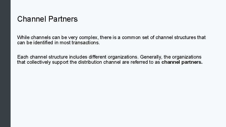 Channel Partners While channels can be very complex, there is a common set of