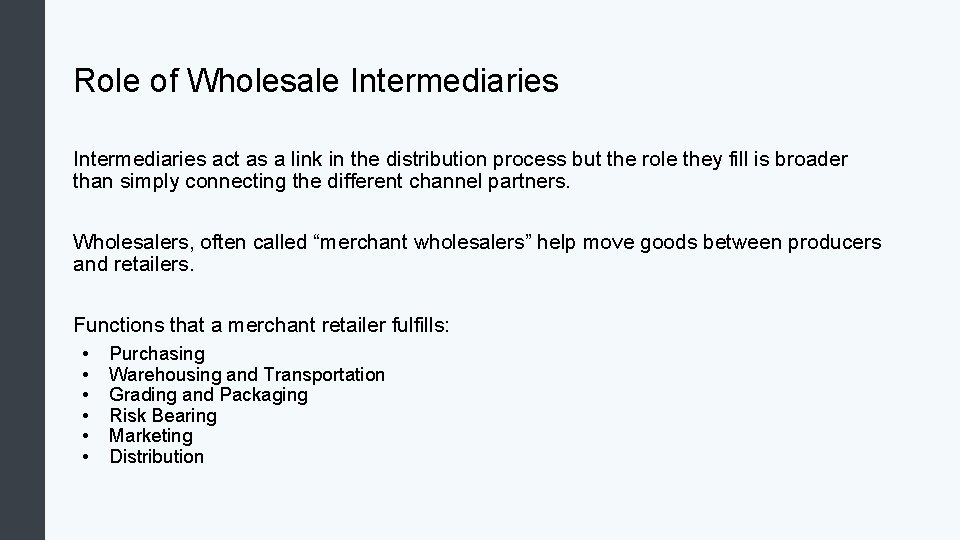 Role of Wholesale Intermediaries act as a link in the distribution process but the