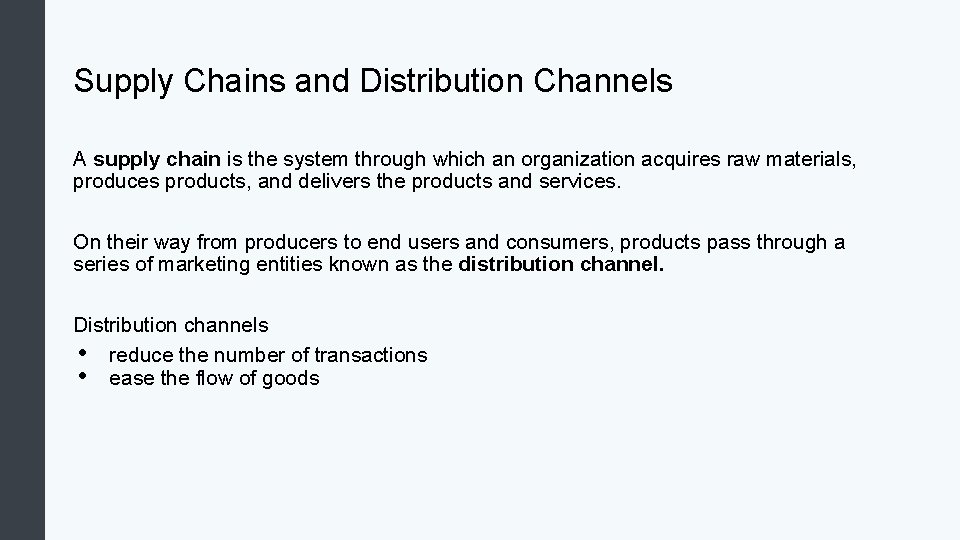 Supply Chains and Distribution Channels A supply chain is the system through which an