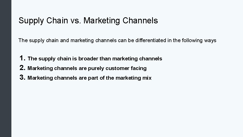 Supply Chain vs. Marketing Channels The supply chain and marketing channels can be differentiated