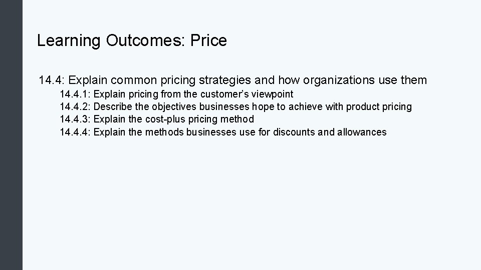 Learning Outcomes: Price 14. 4: Explain common pricing strategies and how organizations use them