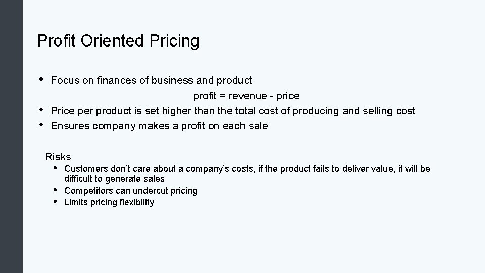 Profit Oriented Pricing • • • Focus on finances of business and product profit Profit Oriented Pricing • • • Focus on finances of business and product profit