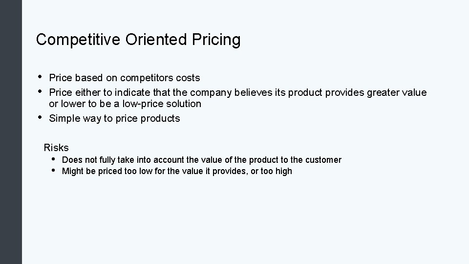 Competitive Oriented Pricing • • • Price based on competitors costs Price either to