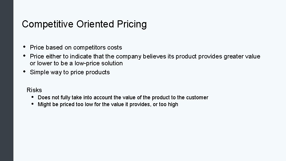 Competitive Oriented Pricing • • • Price based on competitors costs Price either to Competitive Oriented Pricing • • • Price based on competitors costs Price either to