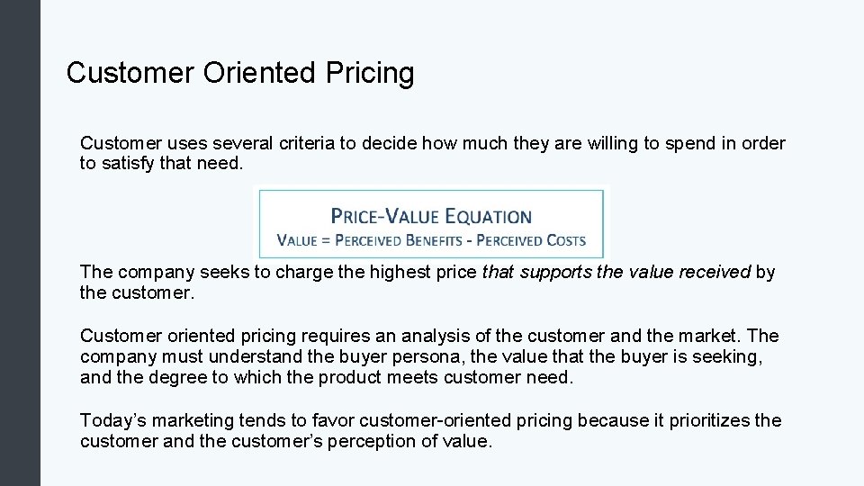 Customer Oriented Pricing Customer uses several criteria to decide how much they are willing