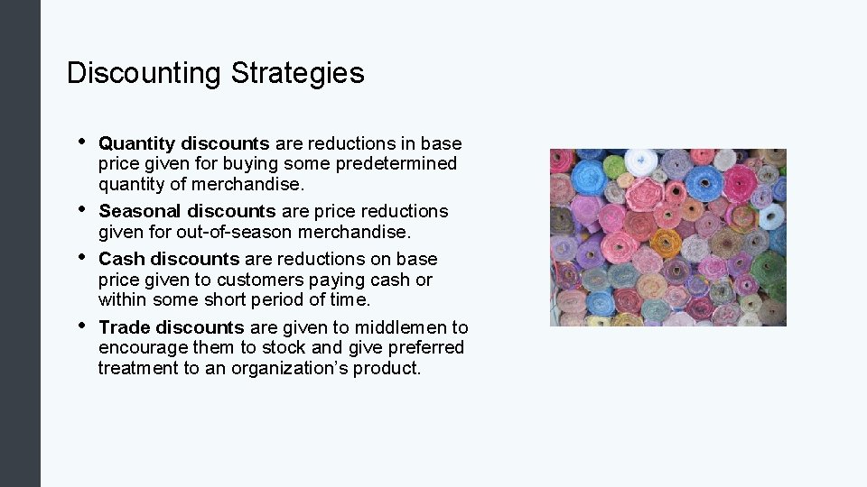 Discounting Strategies • • Quantity discounts are reductions in base price given for buying Discounting Strategies • • Quantity discounts are reductions in base price given for buying