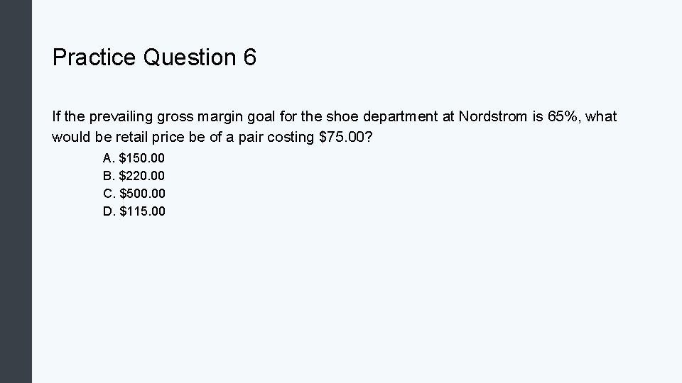 Practice Question 6 If the prevailing gross margin goal for the shoe department at