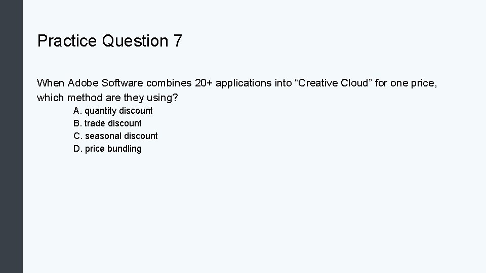 Practice Question 7 When Adobe Software combines 20+ applications into “Creative Cloud” for one