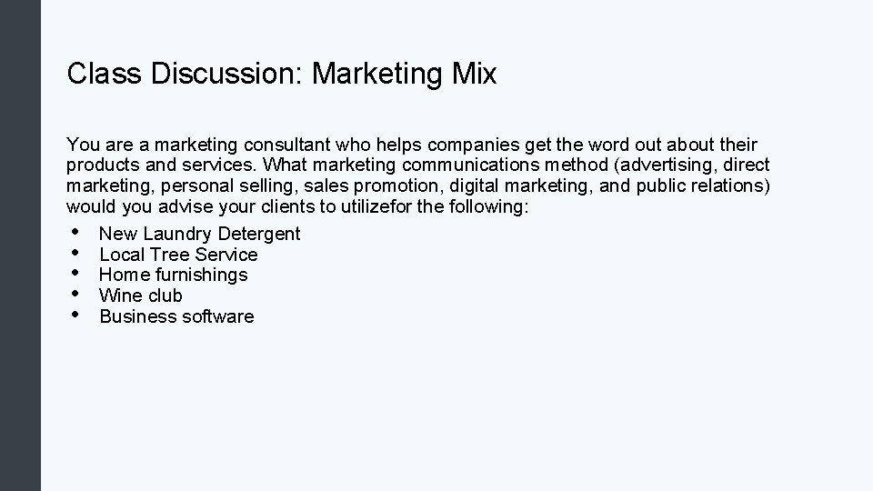 Class Discussion: Marketing Mix You are a marketing consultant who helps companies get the