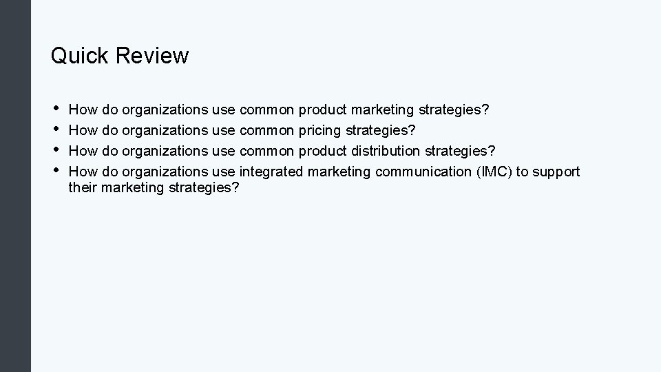 Quick Review • • How do organizations use common product marketing strategies? How do