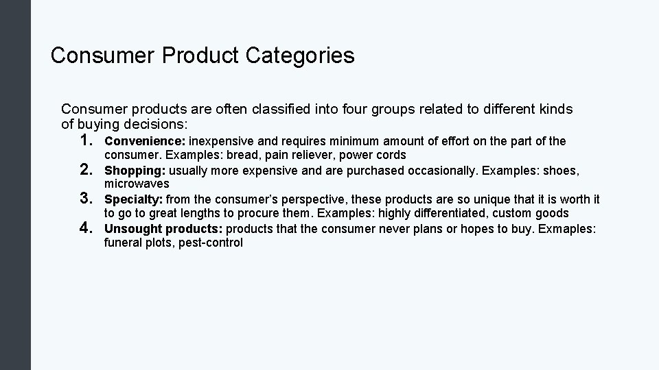 Consumer Product Categories Consumer products are often classified into four groups related to different