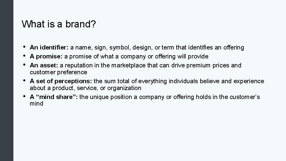 What is a brand? • • • An identifier: a name, sign, symbol, design,