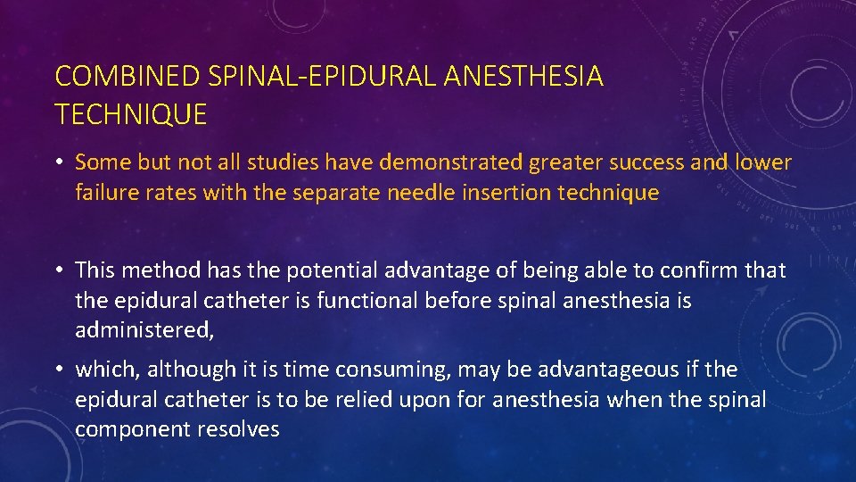 COMBINED SPINAL-EPIDURAL ANESTHESIA TECHNIQUE • Some but not all studies have demonstrated greater success COMBINED SPINAL-EPIDURAL ANESTHESIA TECHNIQUE • Some but not all studies have demonstrated greater success