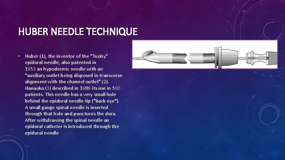 HUBER NEEDLE TECHNIQUE • Huber (1), the inventor of the "Tuohy" epidural needle, also HUBER NEEDLE TECHNIQUE • Huber (1), the inventor of the "Tuohy" epidural needle, also