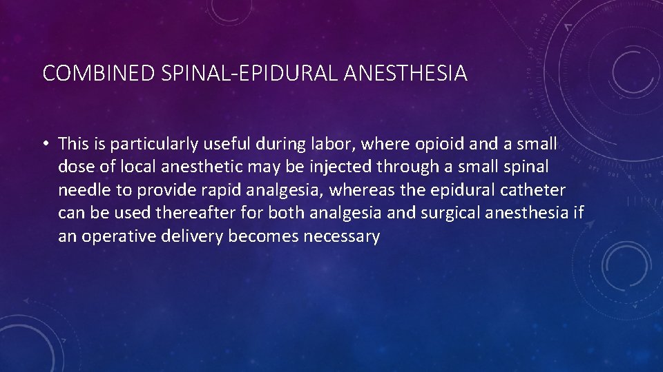 COMBINED SPINAL-EPIDURAL ANESTHESIA • This is particularly useful during labor, where opioid and a
