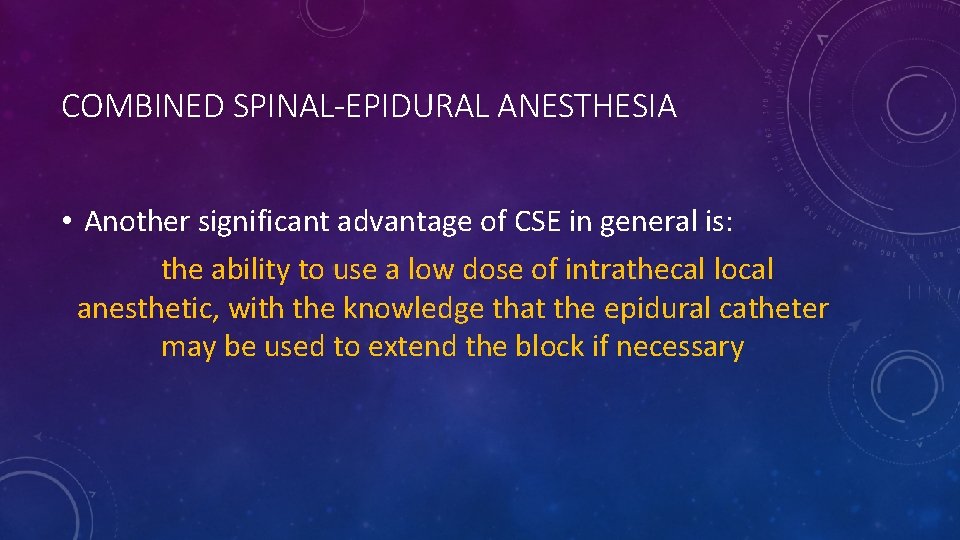 COMBINED SPINAL-EPIDURAL ANESTHESIA • Another significant advantage of CSE in general is: the ability