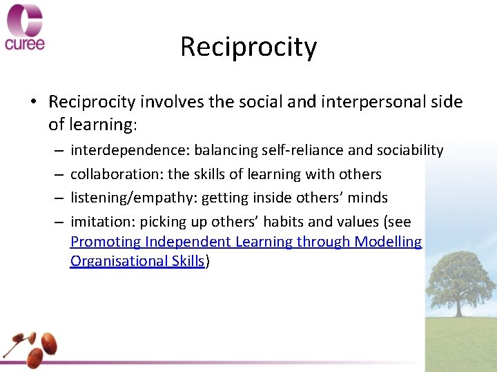 Reciprocity • Reciprocity involves the social and interpersonal side of learning: – – interdependence:
