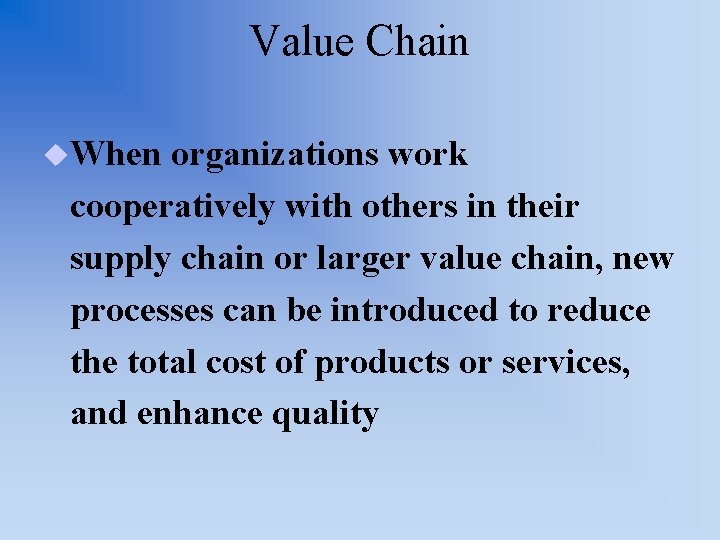 Value Chain u. When organizations work cooperatively with others in their supply chain or
