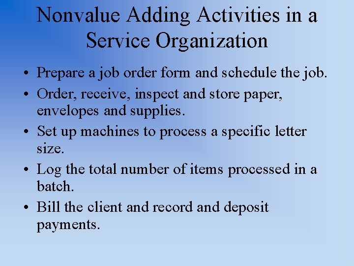 Nonvalue Adding Activities in a Service Organization • Prepare a job order form and