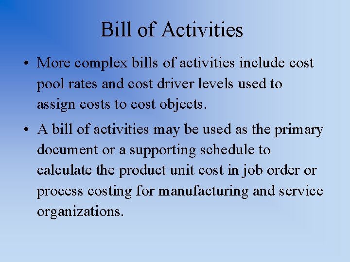 Bill of Activities • More complex bills of activities include cost pool rates and