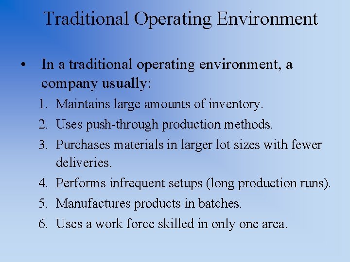 Traditional Operating Environment • In a traditional operating environment, a company usually: 1. Maintains