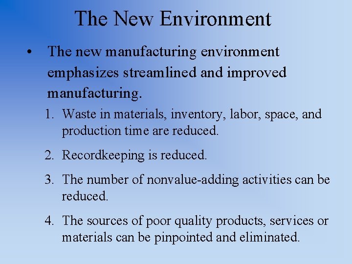 The New Environment • The new manufacturing environment emphasizes streamlined and improved manufacturing. 1.