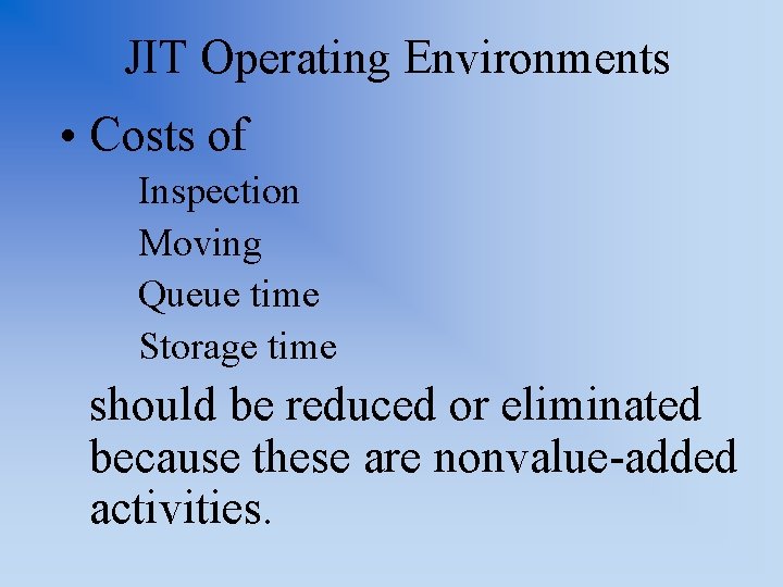JIT Operating Environments • Costs of Inspection Moving Queue time Storage time should be