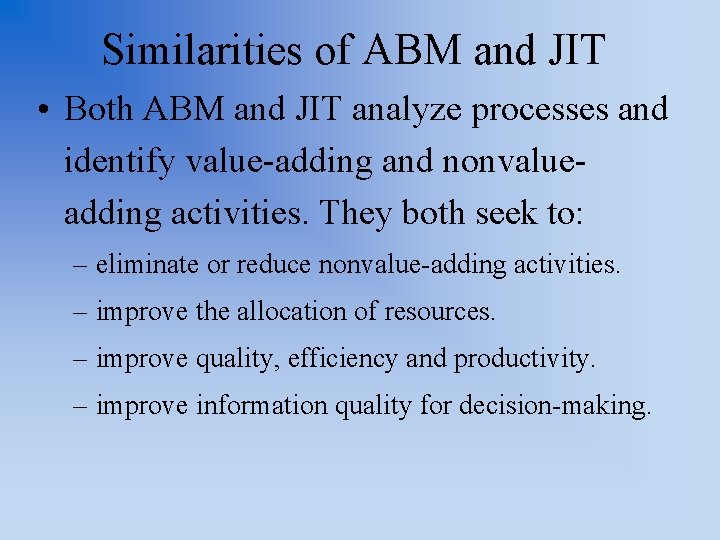 Similarities of ABM and JIT • Both ABM and JIT analyze processes and identify