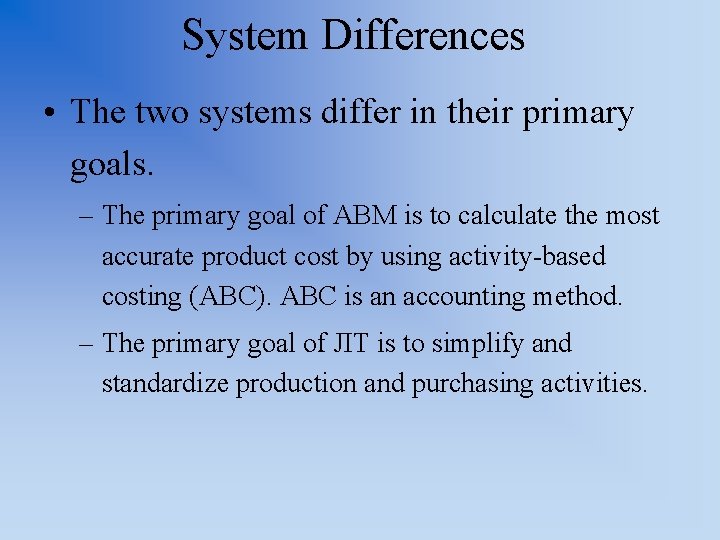 System Differences • The two systems differ in their primary goals. – The primary