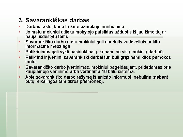 3. Savarankiškas darbas § § § § Darbas raštu, kurio trukmė pamokoje neribojama. Jo