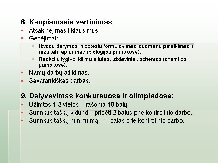 8. Kaupiamasis vertinimas: § Atsakinėjimas į klausimus. § Gebėjimai: § Išvadų darymas, hipotezių formulavimas,