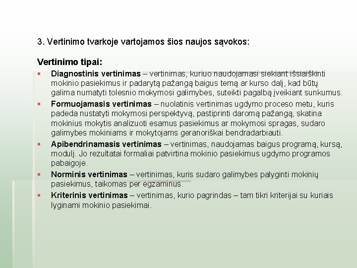 3. Vertinimo tvarkoje vartojamos šios naujos sąvokos: Vertinimo tipai: § § § Diagnostinis vertinimas