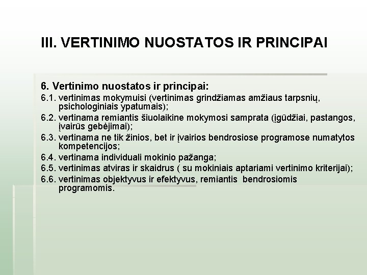 III. VERTINIMO NUOSTATOS IR PRINCIPAI 6. Vertinimo nuostatos ir principai: 6. 1. vertinimas mokymuisi