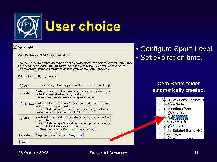 User choice • Configure Spam Level. • Set expiration time. Cern Spam folder automatically