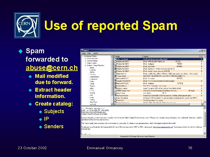Use of reported Spam u Spam forwarded to abuse@cern. ch u u u Mail