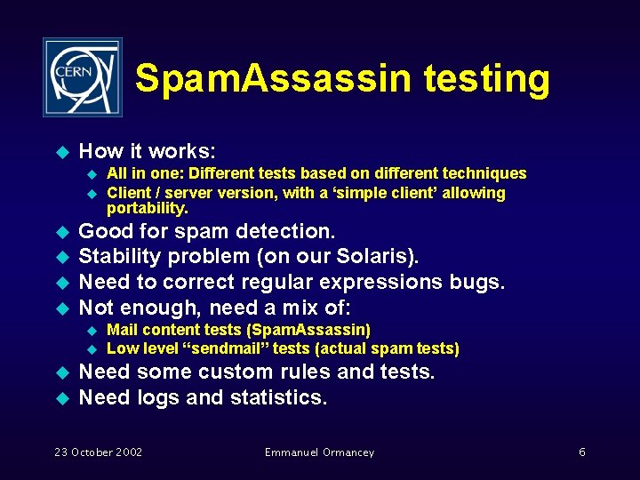 Spam. Assassin testing u How it works: u u u Good for spam detection.