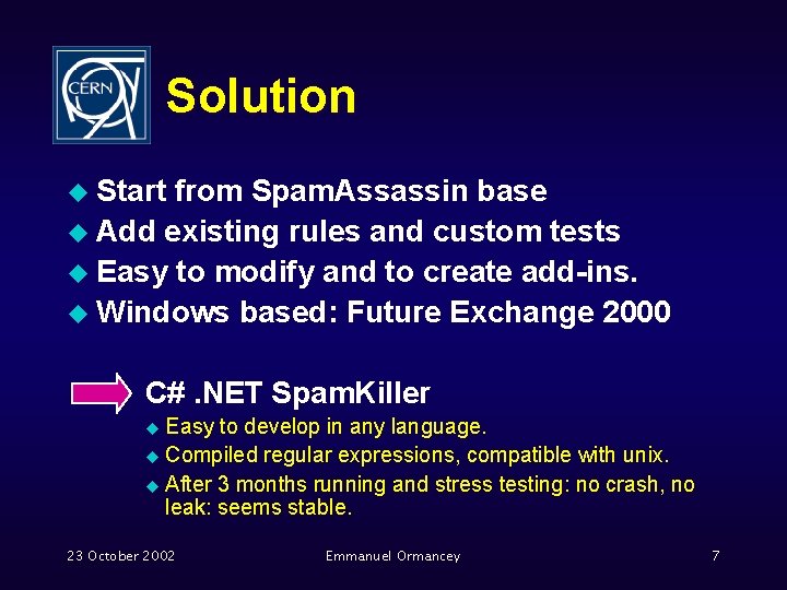 Solution u Start from Spam. Assassin base u Add existing rules and custom tests