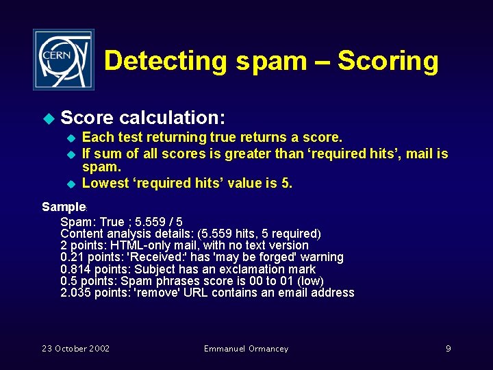 Detecting spam – Scoring u Score u u u calculation: Each test returning true