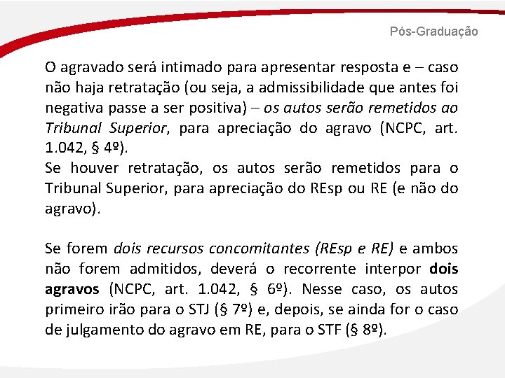 Pós-Graduação O agravado será intimado para apresentar resposta e – caso não haja retratação