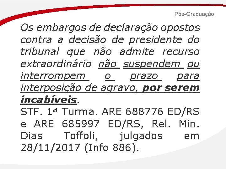 Pós-Graduação Os embargos de declaração opostos contra a decisão de presidente do tribunal que