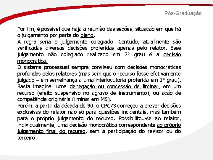 Pós-Graduação Por fim, é possível que haja a reunião das seções, situação em que