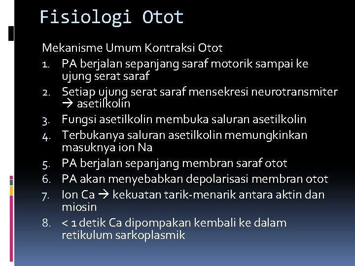 Fisiologi Otot Mekanisme Umum Kontraksi Otot 1. PA berjalan sepanjang saraf motorik sampai ke