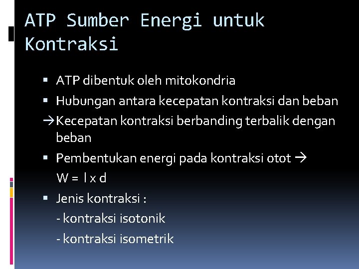 ATP Sumber Energi untuk Kontraksi ATP dibentuk oleh mitokondria Hubungan antara kecepatan kontraksi dan