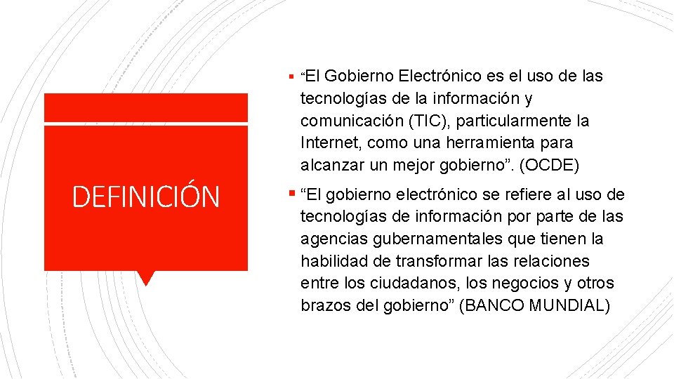 § “El Gobierno Electrónico es el uso de las tecnologías de la información y