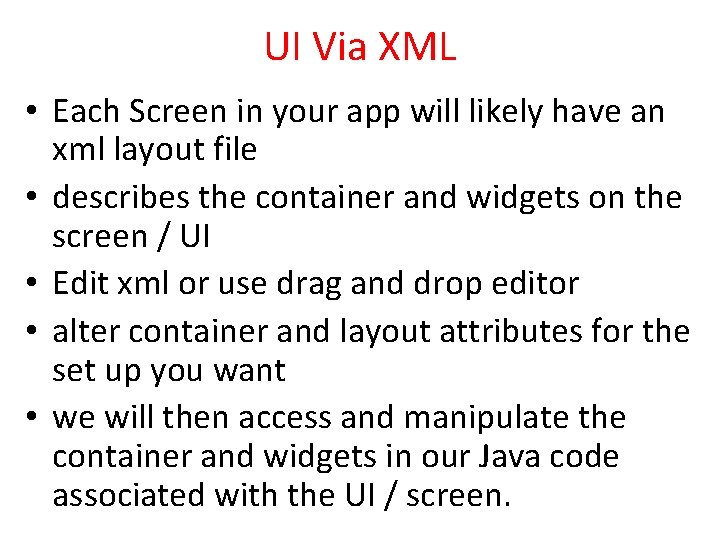 UI Via XML • Each Screen in your app will likely have an xml